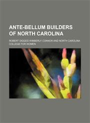 Ante-bellum builders of North Carolina,1153287129,9781153287128