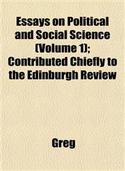 Essays on Political and Social Science (Volume 1); Contributed Chiefly to the Edinburgh Review,1152826433,9781152826434