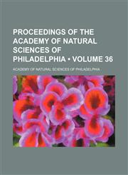 Proceedings of the Academy of Natural Sciences of Philadelphia (Volume 36),1154056813,9781154056815