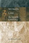 Women and the Law in the Roman Empire A Sourcebook on Marriage, Divorce and Widowhood,0415152410,9780415152419