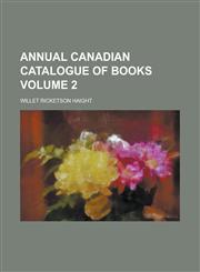 Annual Canadian Catalogue of Books Volume 2,1236762541,9781236762542