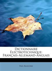 Dictionnaire Électrotechnique Français-Allemand-Anglais,124166675X,9781241666750