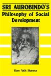 Sri Aurobindo's Philosophy of Social Development,8171562620,9788171562626