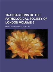 Transactions of the Pathological Society of London Volume 6,1154094413,9781154094411