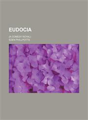 Eudocia; (A Comedy Royal),115043998X,9781150439988