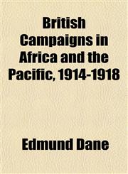 British Campaigns in Africa and the Pacific, 1914-1918,1150984805,9781150984808
