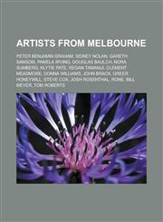 Artists from Melbourne Peter Benjamin Graham, Sidney Nolan, Gareth Sansom, Pamela Irving, Douglas Baulch, Nora Sumberg, Klytie Pate,1157016006,9781157016007