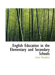 English Education in the Elementary and Secondary Schools,1103416952,9781103416950