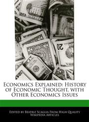 Economics Explained History of Economic Thought, with Other Economics Issues,1170065562,9781170065563