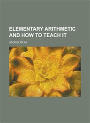 Elementary arithmetic and how to teach it,1230147586,9781230147581