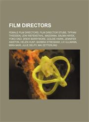 Film directors Female film directors, Film director stubs, Tiffani Thiessen, Leni Riefenstahl, Madonna, Salma Hayek, Yoko Ono, Drew Barrymore,1156471303,9781156471302