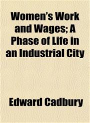 Women's Work and Wages; A Phase of Life in an Industrial City,1152125435,9781152125438
