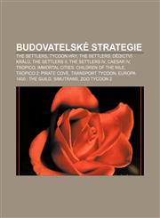 Budovatelské strategie The Settlers, Tycoon hry, The Settlers: Dědictví králů, The Settlers II, The Settlers IV, Caesar IV, Tropico,123287129X,9781232871293