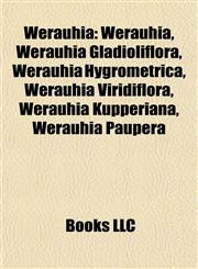 Werauhia Werauhia Gladioliflora, Werauhia Hygrometrica, Werauhia Viridiflora, Werauhia Kupperiana, Werauhia Paupera, Werauhia Werckleana,1155409590,9781155409597