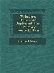 Widower's Houses An Unpleasant Play - Primary Source Edition,1294504851,9781294504856