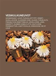 Vesikulkuneuvot Katamaraanit, Laivat, Purjealustyypit, Veneet, Sukellusvene, Klassinen vene, Kajakki, Purjelauta, Finn-Balticin onnettomuus,123206047X,9781232060475
