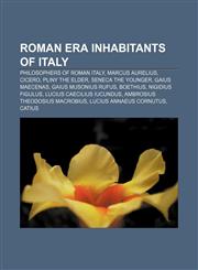 Roman era inhabitants of Italy Philosophers of Roman Italy, Marcus Aurelius, Cicero, Pliny the Elder, Seneca the Younger, Gaius Maecenas,1156863945,9781156863947