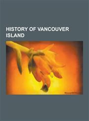 History of Vancouver Island Nootka Crisis, Jose Maria Narvaez, James Colnett, List of Coal Mines and Landmarks in the Nanaimo Area, Imperial Eagle,1230606742,9781230606743