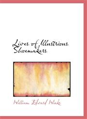 Lives of Illustrious Shoemakers,1115309161,9781115309165