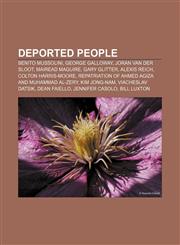 Deported people Benito Mussolini, George Galloway, Joran van der Sloot, Mairead Maguire, Gary Glitter, Alexis Reich, Colton Harris-Moore,1156696682,9781156696682