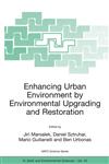 Enhancing Urban Environment by Environmental Upgrading and Restoration Proceedings of the NATO Advanced Research Workshop on Enhancing Urban Environment: Environmental Upgrading of Municipal Pollution Control Facilities and Restoration of Urban Waters, Rome, Italy from 6-9 November 2003,1402026927,9781402026928