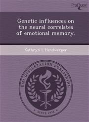 Genetic influences on the neural correlates of emotional memory.,1248981073,9781248981078