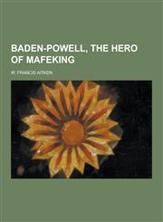Baden-Powell, the Hero of Mafeking,1230340718,9781230340715