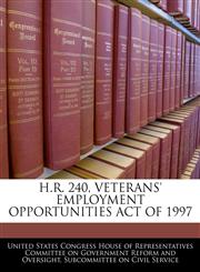 H.R. 240, VETERANS' EMPLOYMENT OPPORTUNITIES ACT OF 1997,1240444826,9781240444823