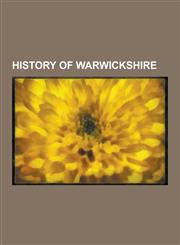 History of Warwickshire Kenilworth Castle, Dictum of Kenilworth, Hwicce, History of Birmingham, High Sheriff of Warwickshire, Warwickshire Cou,1230572643,9781230572642