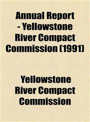 Annual Report - Yellowstone River Compact Commission (1991),1154610888,9781154610888