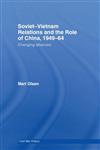 Soviet-Vietnam Relations and the Role of China 1949-64 Changing Alliances (Cold War History),0415384745,9780415384742