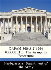 DAPAM 360-217 1964 (OBSOLETE) The Army in Peacetime,128834855X,9781288348558