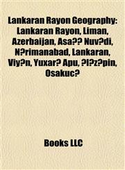 Lankaran Rayon Geography Introduction Lankaran Rayon, Liman, Azerbaijan, Aşağı Nüvədi, Nərimanabad, Lankaran, Viyən, Yuxarı Apu, Ələzəpin,1155219562,9781155219561