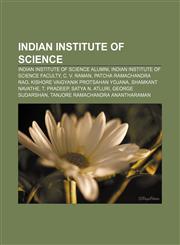 Indian Institute of Science Indian Institute of Science alumni, Indian Institute of Science faculty, C. V. Raman, Patcha Ramachandra Rao,1156504139,9781156504130