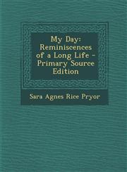 My Day Reminiscences of a Long Life - Primary Source Edition,129583541X,9781295835416