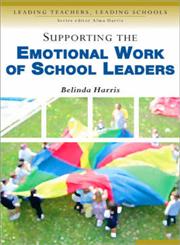 Supporting the Emotional Work of School Leaders,0761944680,9780761944683