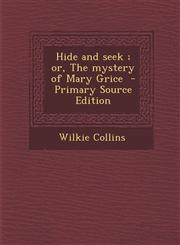 Hide and Seek; Or, the Mystery of Mary Grice - Primary Source Edition,1289633754,9781289633752