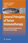 General Principles of Tumor Immunotherapy Basic and Clinical Applications of Tumor Immunology,1402060866,9781402060861