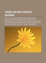 1980s Nickelodeon shows You Can't Do That on Television, Danger Mouse, Inspector Gadget, Double Dare, Maple Town,1155888820,9781155888828