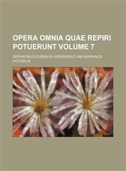 Opera omnia quae repiri potuerunt Volume 7,1232369055,9781232369059