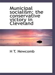 Municipal socialism; the conservative victory in Cleveland,1117296474,9781117296470