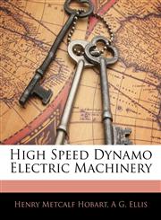 High Speed Dynamo Electric Machinery,1143937759,9781143937750