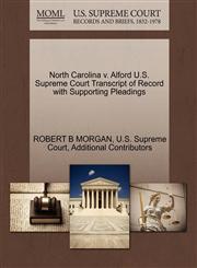 North Carolina v. Alford U.S. Supreme Court Transcript of Record with Supporting Pleadings,1270615351,9781270615354