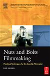 Nuts and Bolts Filmmaking Practical Techniques for the Guerilla Filmmaker,0240805461,9780240805467