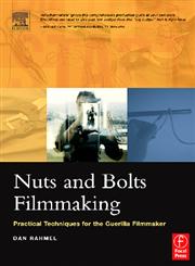 Nuts and Bolts Filmmaking Practical Techniques for the Guerilla Filmmaker,0240805461,9780240805467