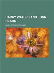 Harry Waters and John Heard,1231243503,9781231243503