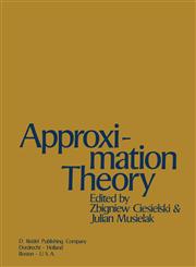 Approximation Theory Proceedings of the Conference Jointly Organized by the Mathematical Institute of the Polish Academy of Sciences and the Institute of Mathematics of the Adam Mickiewicz University Held in Pozna?, 22–26 August, 1972,902770483X,9789027704832