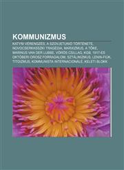 Kommunizmus Katy I Verengzes, a Szovjetunio Tortenete, Novocserkasszki Tragedia, Marxizmus, A T Ke, Marinus Van Der Lubbe, Voros C,1232885983,9781232885986