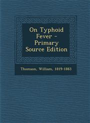 On Typhoid Fever - Primary Source Edition,129461648X,9781294616481