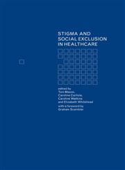 Stigma and Social Exclusion in Healthcare,0415221994,9780415221993